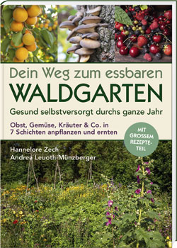 Dein Weg zum essbaren Waldgarten. Gesund selbstversorgt durchs ganze Jahr - Cover
