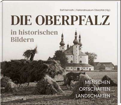 Die Oberpfalz in historischen Bildern Die Oberpfalz in historischen Bildern - Cover