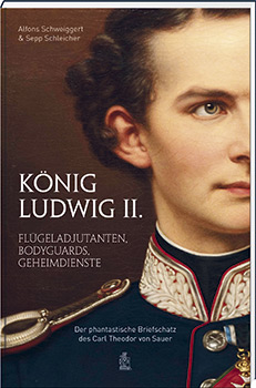 König Ludwig II. – Flügeladjudanten, Bodyguards, Geheimdienste - Cover